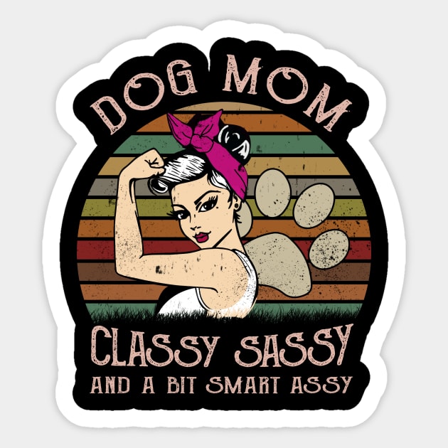 Dog Mom Classy Sassy And A Bit Smart Assy Sticker by EduardjoxgJoxgkozlov
